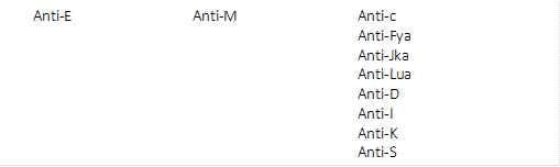       Anti-E                                 Anti-M                                 Anti-c
                                                                                               Anti-Fya
                                                                                               Anti-Jka
                                                                                               Anti-Lua
                                                                                               Anti-D
                                                                                               Anti-I
                                                                                               Anti-K
                                                                                               Anti-S




